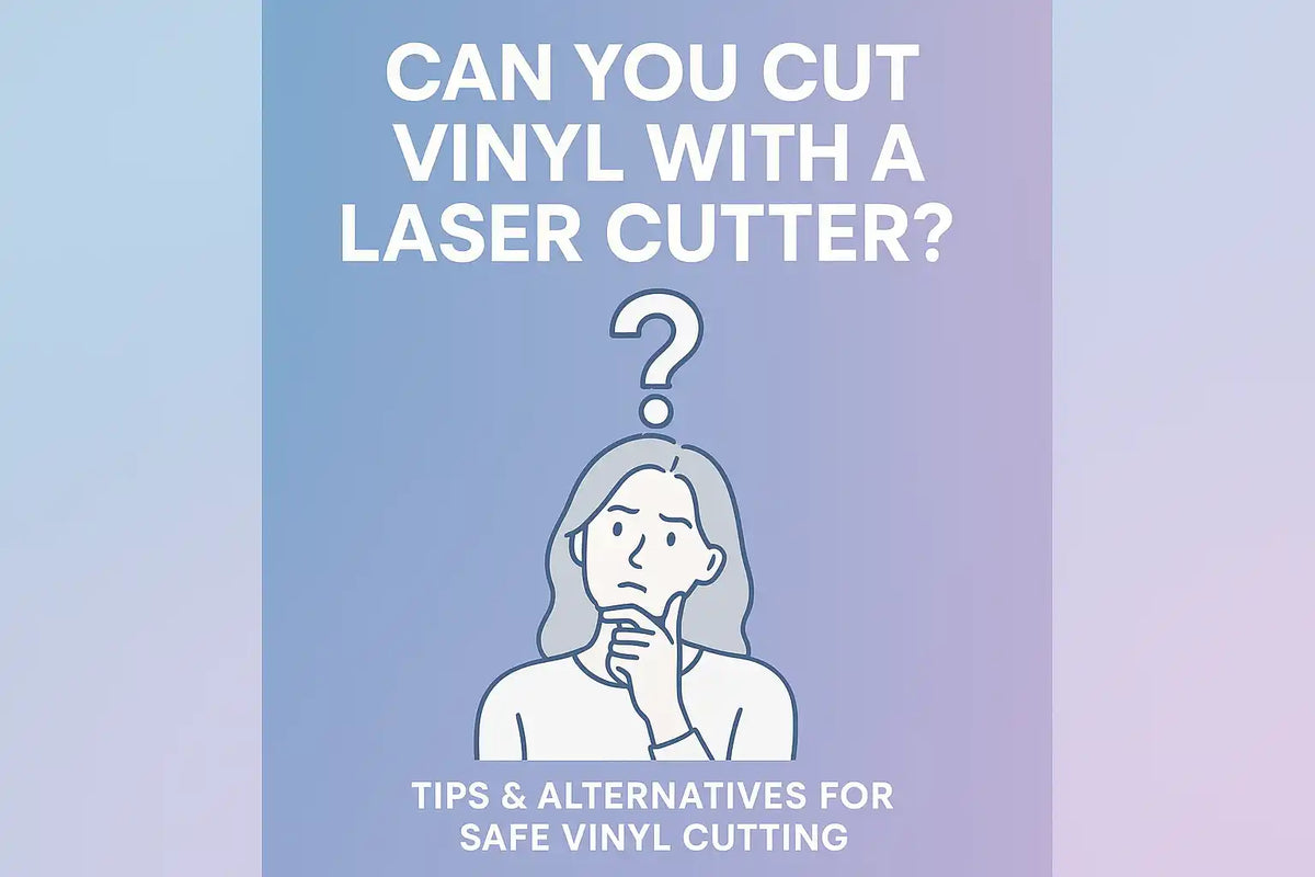 Can You Cut Vinyl with A Laser Cutter?--Blog Cover