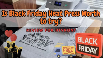Is Black Friday Heat Press Worth Trying - 2025 Review of HTVRONT
