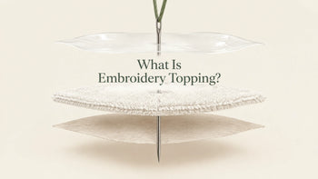 What Is Embroidery Topping