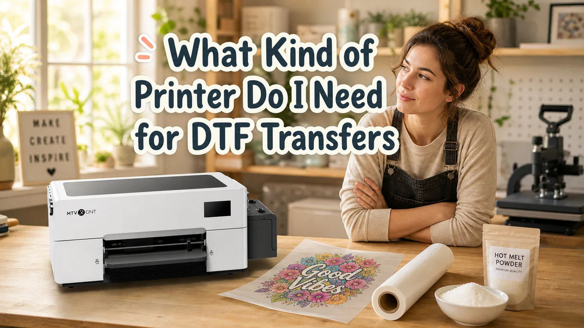 What Kind of Printer Do I Need for DTF Transfers-blog cover-2026