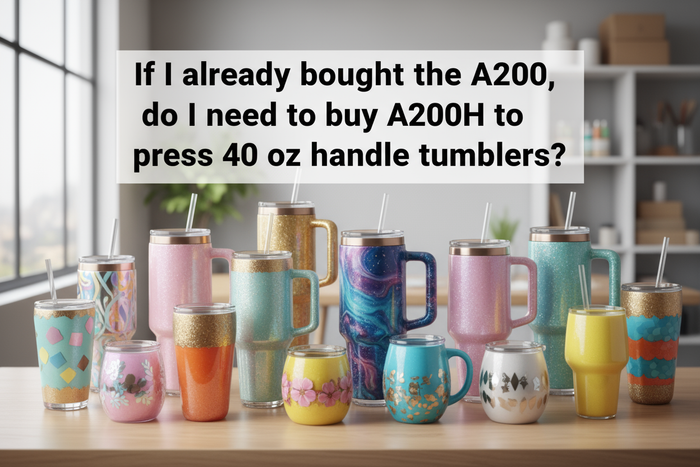 If I already bought the A200, do I need to buy A200H to press 40 oz handle tumblers?