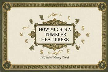 How Much is a Tumbler Heat Press