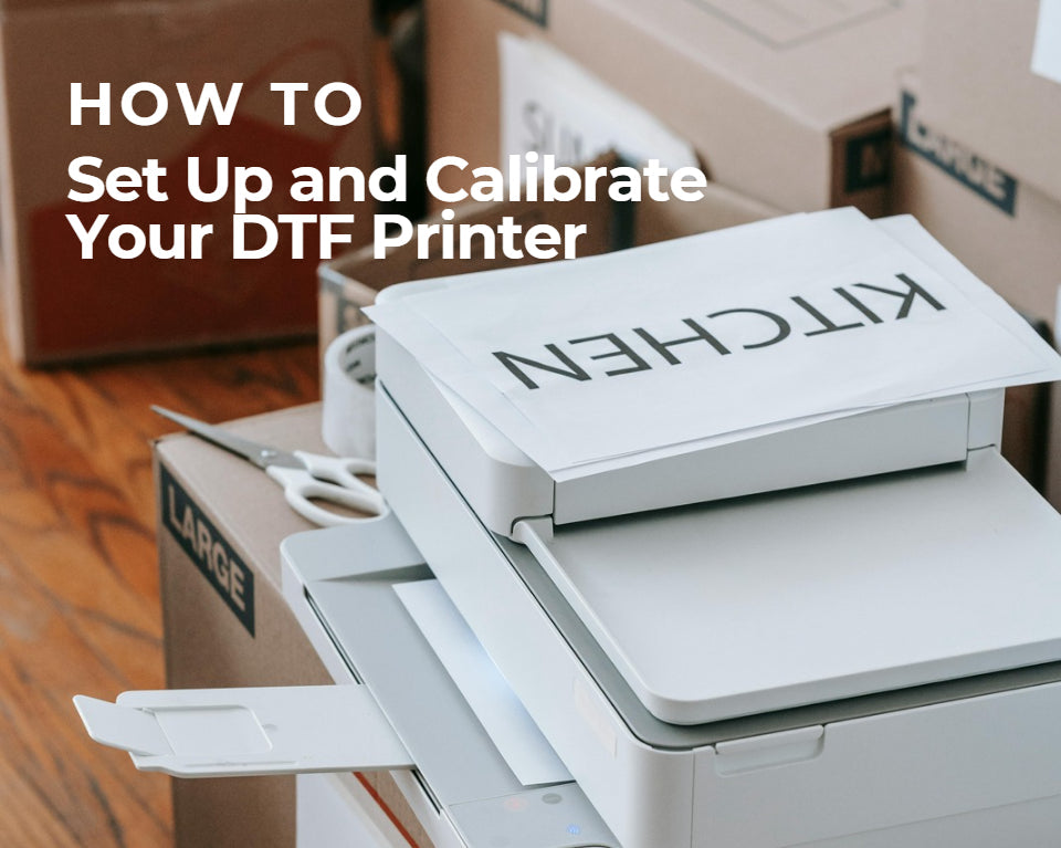 This is a cover image about set up and calibrate a dtf printer.