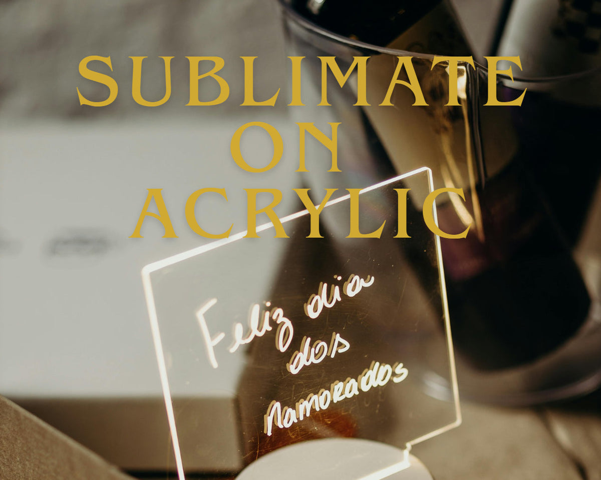 This is a cover image about sublimation on acrylic.