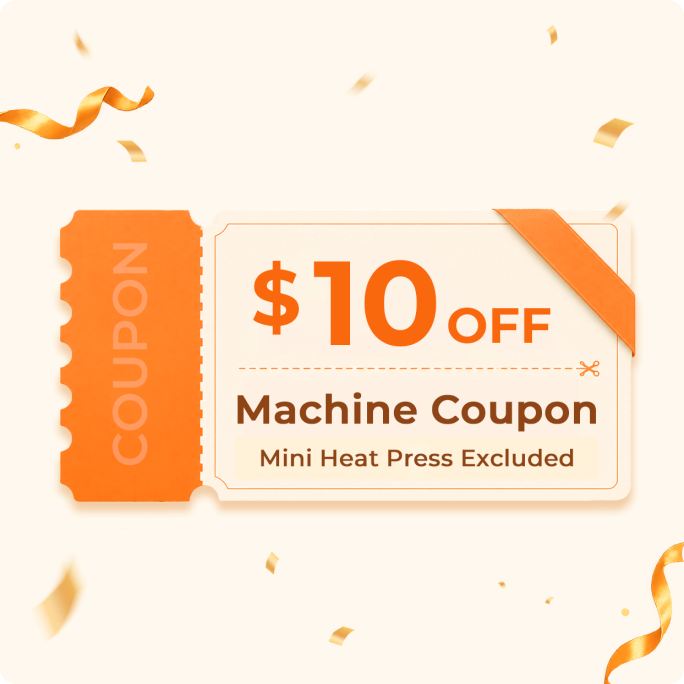 $10 OFF Machine Coupon (Mini Heat Press excluded)