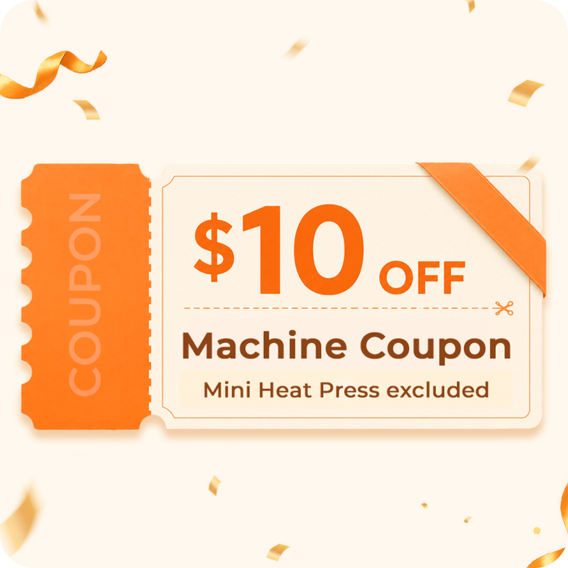 $10 OFF Machine Coupon (Mini Heat Press excluded)